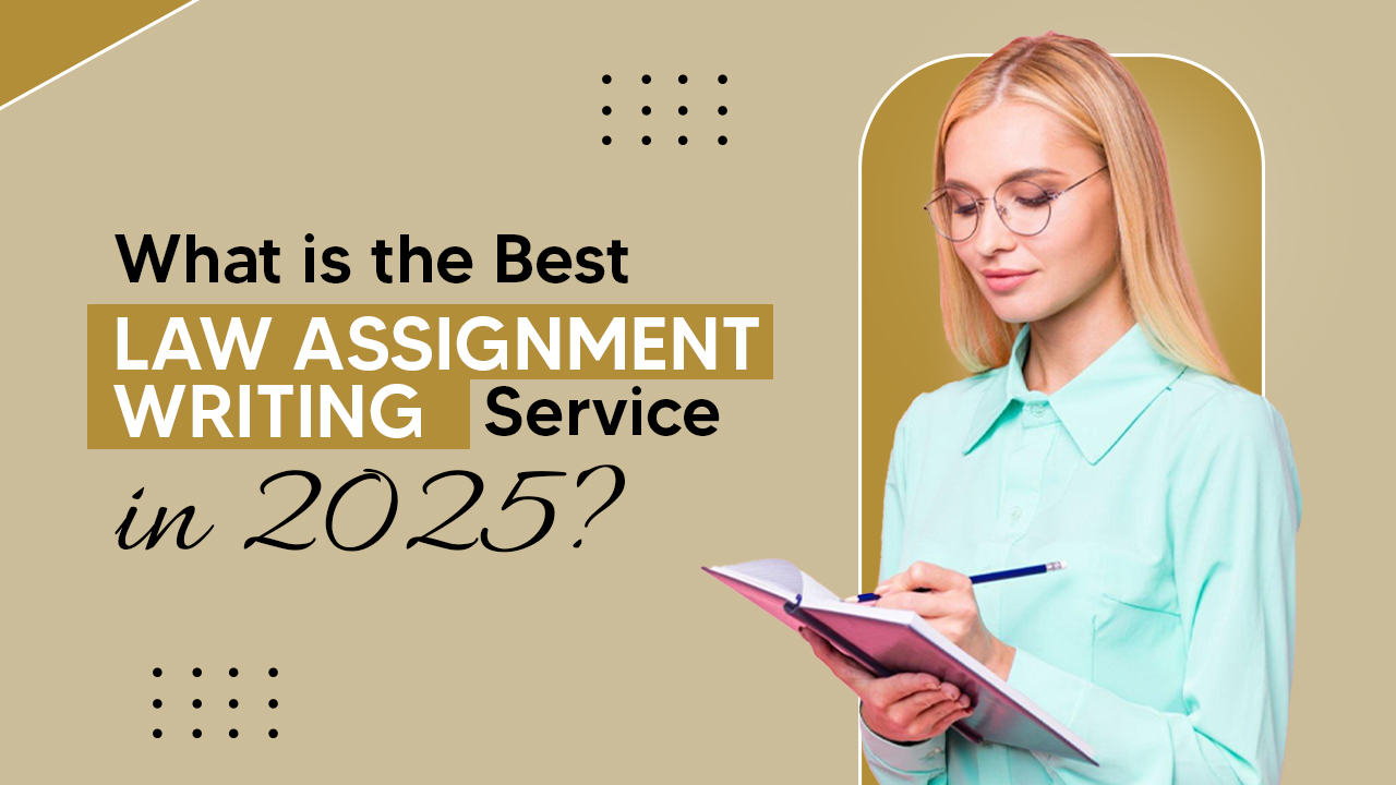 How to Choose the Best Law Assignment Writing Service in 2025?